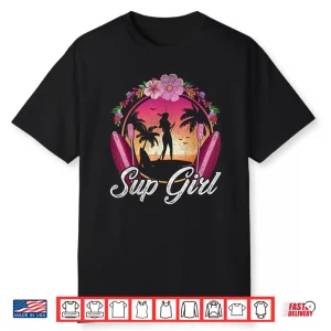 Sup Girl Stand Up Paddleboarding Shirt