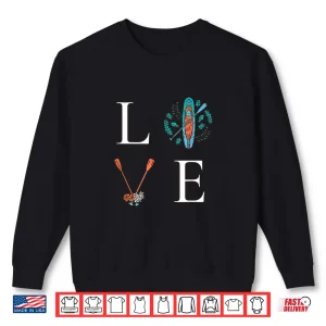 Sweatshirt LOVE Paddleboarding I Love The Paddle Board Shirt