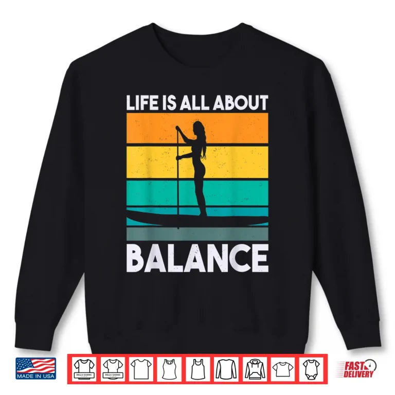 Sweatshirt Life Is All About Balance Retro Paddle Board Paddleboarding Shirt