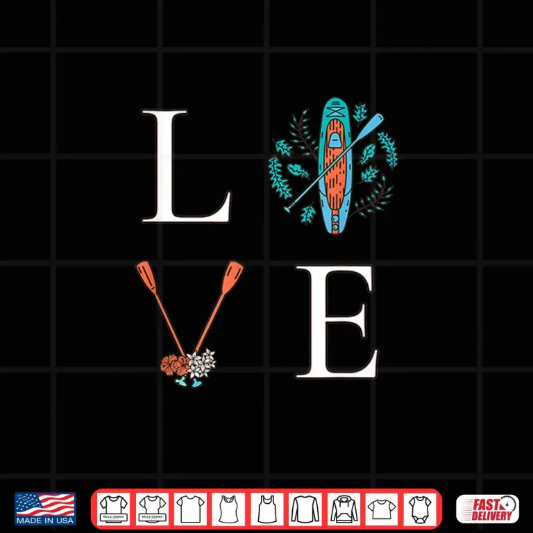 Design LOVE Paddleboarding I Love The Paddle Board Shirt