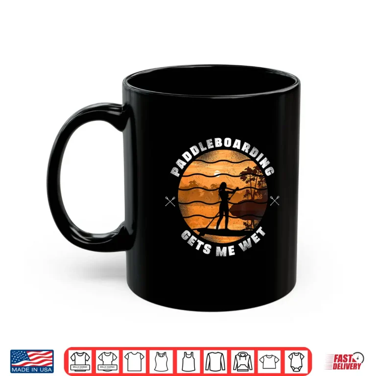 Mug SUP Paddleboard Paddleboarding Gets Me Wet Girl Sunset Shirt