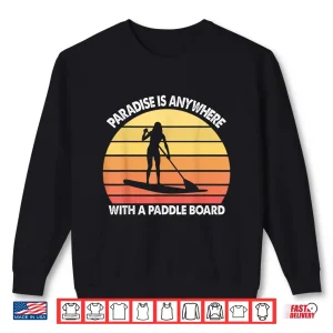 Sweatshirt Stand Up Paddle Board Paradise Is Anywhere Retro Gift Shirt