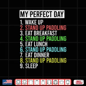 Design My Perfect Day SUP Paddle Board Stand Up Paddling Shirt