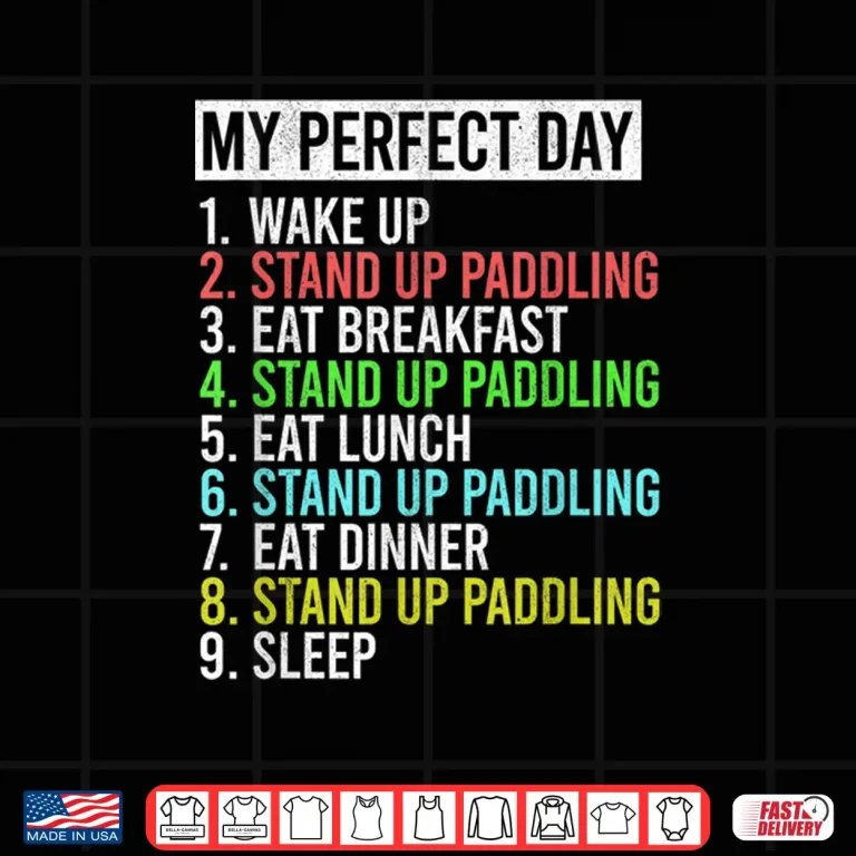 Design My Perfect Day SUP Paddle Board Stand Up Paddling Shirt