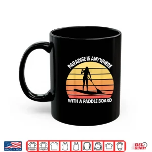 Mug Stand Up Paddle Board Paradise Is Anywhere Retro Gift Shirt
