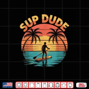 Design Stand Up Paddleboard Lover and Lake Paddleboarding SUP Dude Shirt