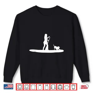Stand Up Paddleboarding Sup Girl Dog Design Shirt 2 Sweatshirt Stand Up Paddleboarding SUP Girl Dog Design Shirt
