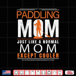 Design Stand Up Paddling Mom Paddle Board Paddleboarder Mother SUP Shirt