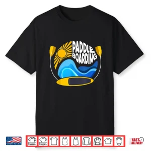 Paddleboarding Stand Up Paddle Shirt
