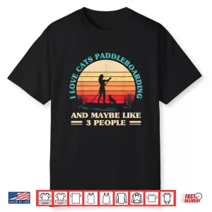 Retro Sup Paddle Board I Love Cats And Paddleboarding Shirt
