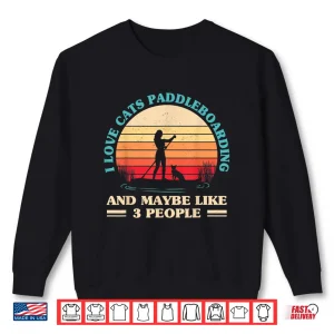 Sweatshirt Retro SUP Paddle Board I Love Cats And Paddleboarding Shirt