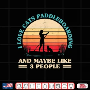Design Retro SUP Paddle Board I Love Cats And Paddleboarding Shirt