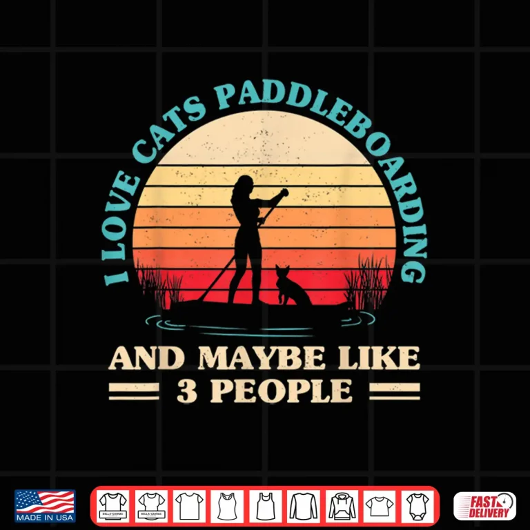 Design Retro SUP Paddle Board I Love Cats And Paddleboarding Shirt
