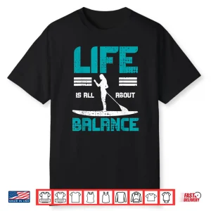 Sup Stand Paddle Board Find Balance Paddleboarding Shirt