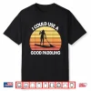 Stand Up Paddle Board I Could Use A Good Paddling Funny Gift Shirt