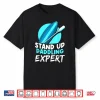 Stand Up Paddling Expert Water Paddle Paddler Hobby Shirt