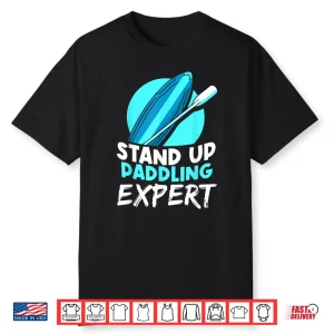 Stand Up Paddling Expert Water Paddle Paddler Hobby Shirt