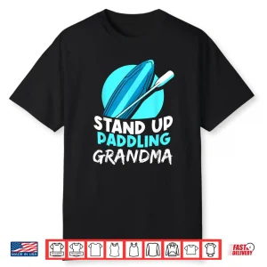 Stand Up Paddling Grandma Hobby Water Paddle Paddler Shirt