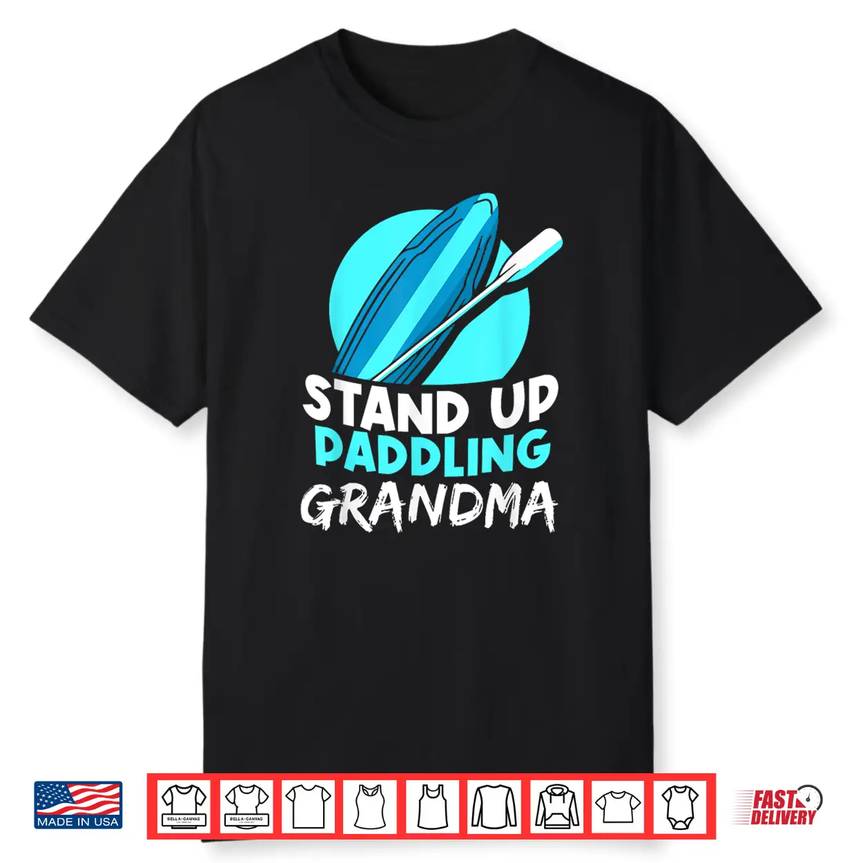 Stand Up Paddling Grandma Hobby Water Paddle Paddler Shirt Stand Up Paddling Grandma Hobby Water Paddle Paddler Shirt
