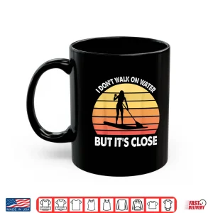 Mug Stand Up Paddle Board Walk On Water Vintage Gift Shirt