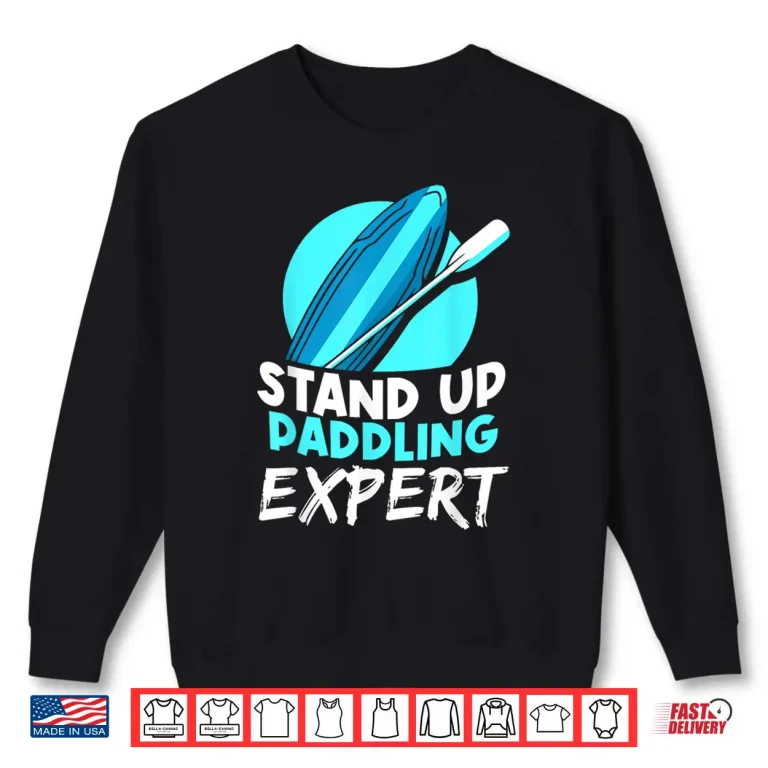 Sweatshirt Stand Up Paddling Expert Water Paddle Paddler Hobby Shirt