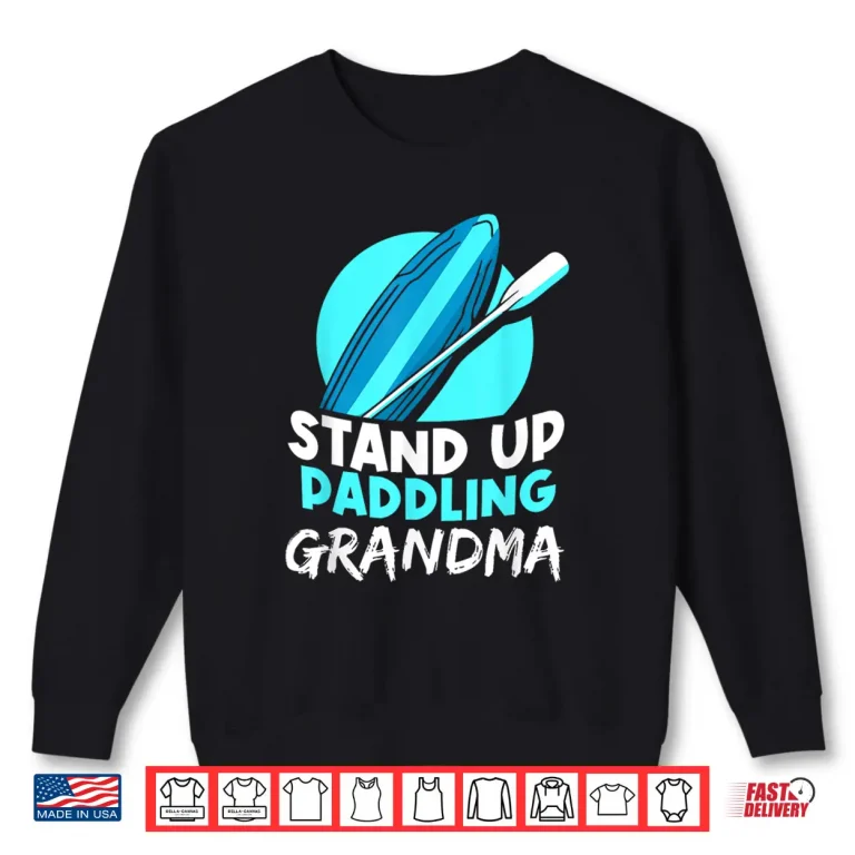 Sweatshirt Stand Up Paddling Grandma Hobby Water Paddle Paddler Shirt