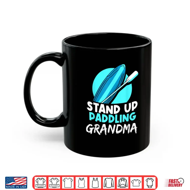Mug Stand Up Paddling Grandma Hobby Water Paddle Paddler Shirt