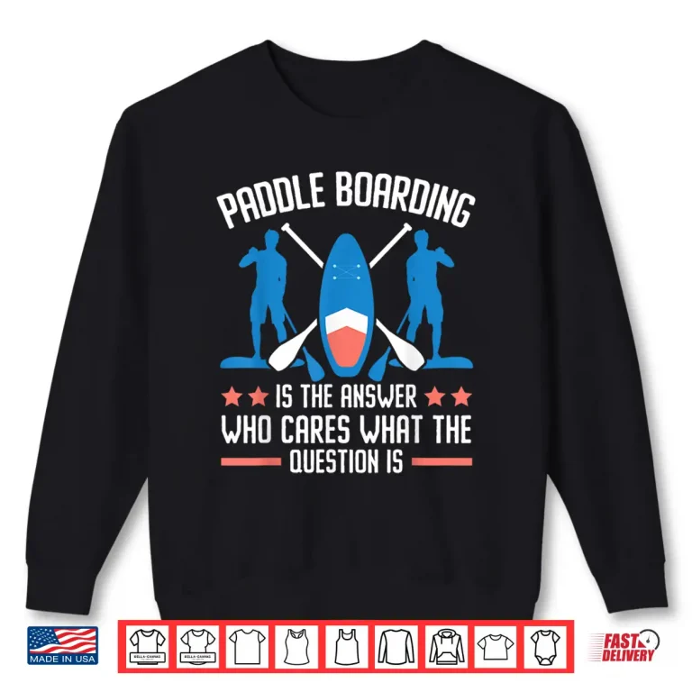 Sweatshirt Standup Paddleboarding Paddleboard Surfing Water Sport Shirt