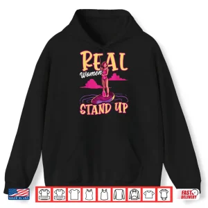 Funny Paddleboard Paddleboarding Real Women Stand Up Sup Shirt 1 Hoodie Funny Paddleboard Paddleboarding Real Women Stand Up SUP Shirt