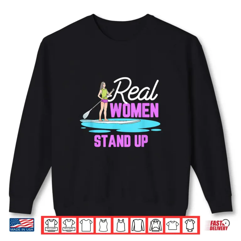 Sweatshirt Funny Paddleboarding Female Stand Up Paddle Board SUP GIft Shirt