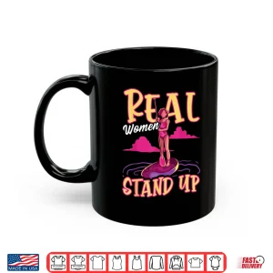 Funny Paddleboard Paddleboarding Real Women Stand Up Sup Shirt 3 Mug Funny Paddleboard Paddleboarding Real Women Stand Up SUP Shirt
