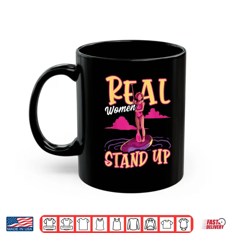 Mug Funny Paddleboard Paddleboarding Real Women Stand Up SUP Shirt