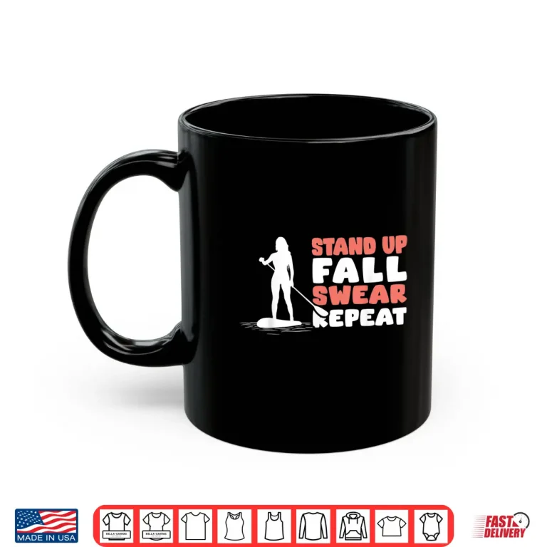 Mug Funny Stand Up Paddling Saying Standup Paddleboarding Shirt