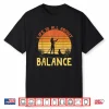 Life Is About Balance Sup Stand Paddle Boarding Shirt