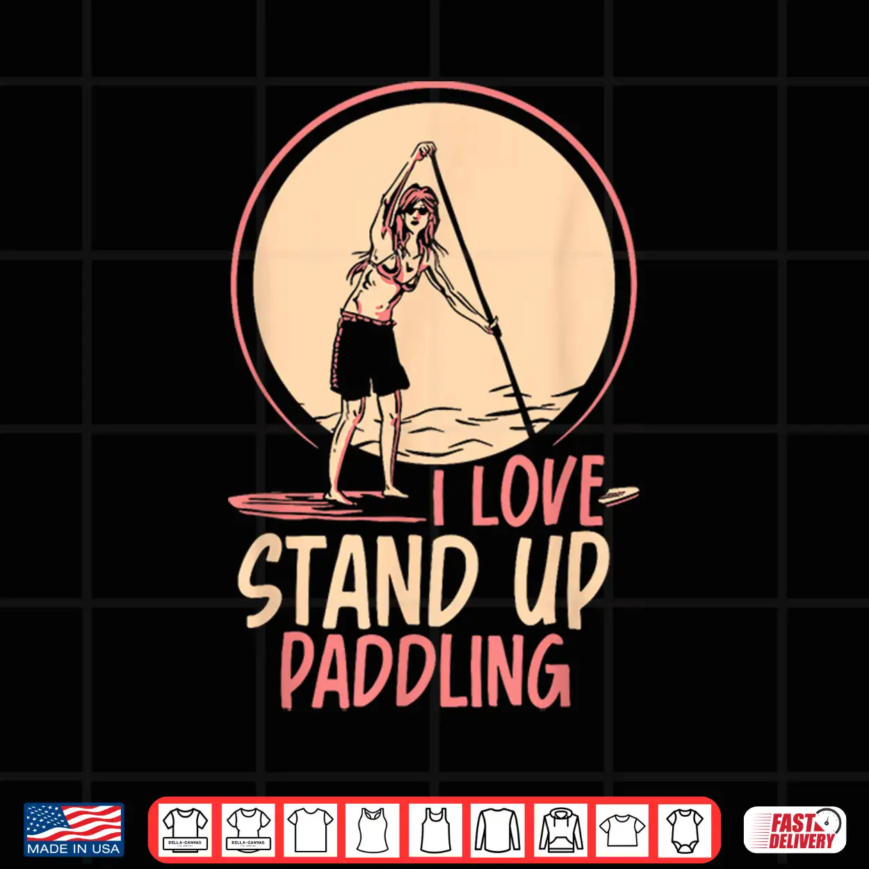 I Love Stand Up Paddling Paddleboarding Paddle Sup Paddler Shirt I Love Stand Up Paddling Paddleboarding Paddle Sup Paddler Shirt