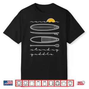 Stand Up Paddleboard Stand Up Paddle Paddling Sup Shirt