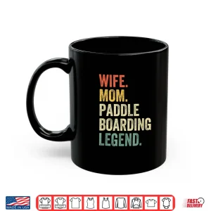 Wife Mom Paddleboarding Legend Paddle Board Sup Mother Shirt 3 Mug Wife Mom Paddleboarding Legend Paddle Board SUP Mother Shirt