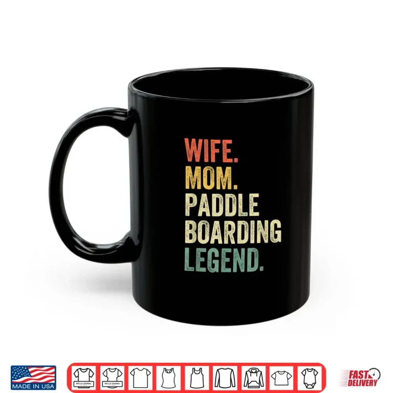 Mug Wife Mom Paddleboarding Legend Paddle Board SUP Mother Shirt