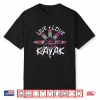 Canoe Boat Paddling Sport Kayaker Live Love Kayak Kayaking Shirt