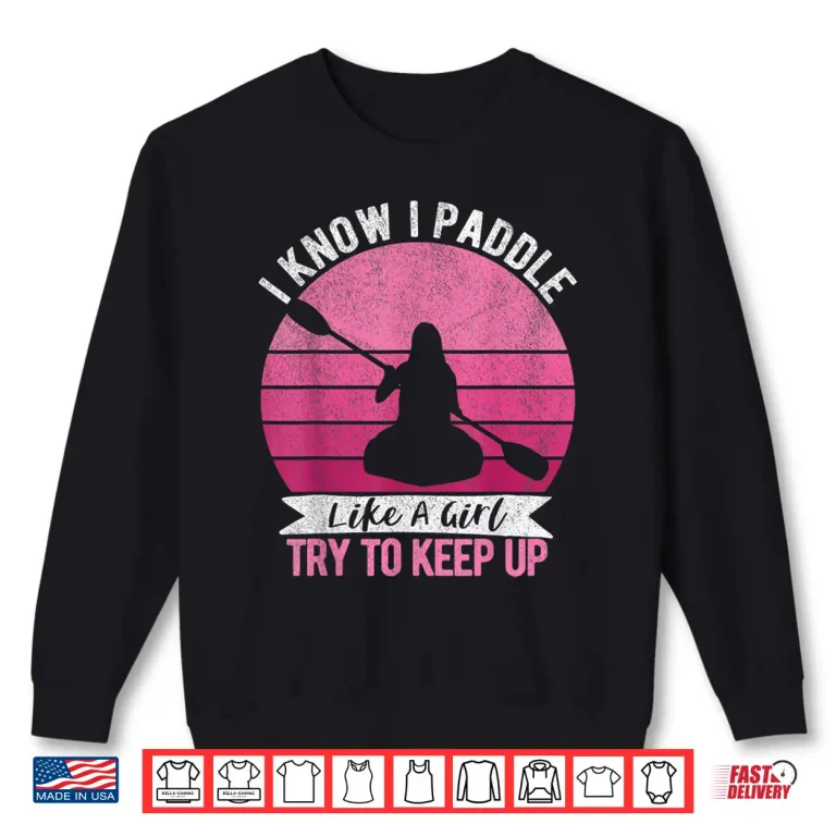 Sweatshirt Funny Girl Kayak Retro Kayaking Paddling For Women Shirt
