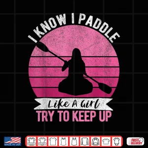 Funny Girl Kayak Retro Kayaking Paddling For Women Shirt 4 Design Funny Girl Kayak Retro Kayaking Paddling For Women Shirt