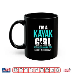 Mug Im A Kayak Girl Shirt Funny Kayaking Shirt Shirt