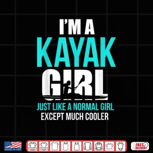 Design Im A Kayak Girl Shirt Funny Kayaking Shirt Shirt