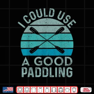 Design I Need A Good Paddling Funny Kayak Kayaking Shirt