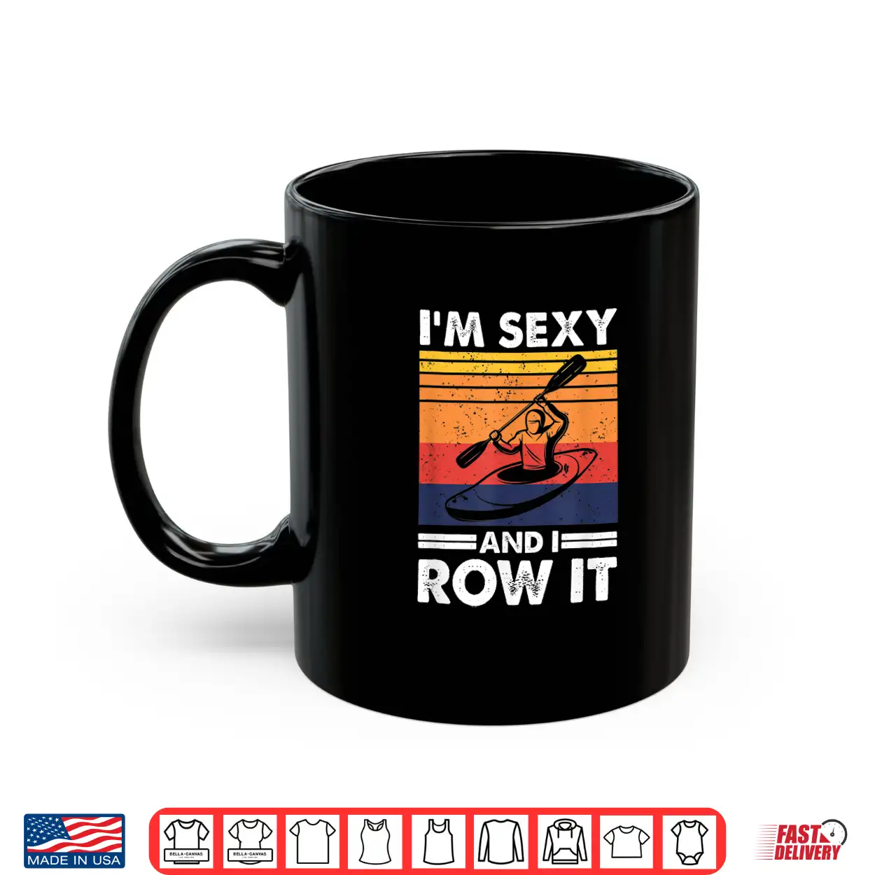 I’M Sexy And I Row It Funny Kayaking Kayak Gift For Kayaker Shirt I’M Sexy And I Row It Funny Kayaking Kayak Gift For Kayaker Shirt