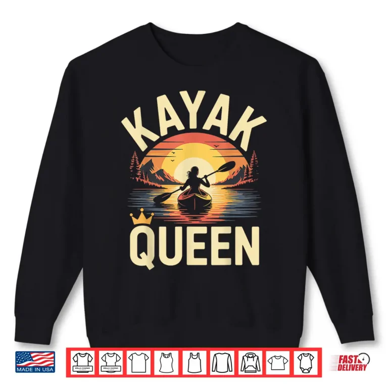 Sweatshirt Kayak Queen Funny Kayaking Kayaker Shirt