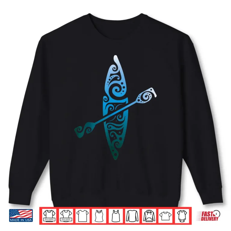 Sweatshirt Kayaker Canoeing Paddling Boat Lover Kayak Water Sport Shirt