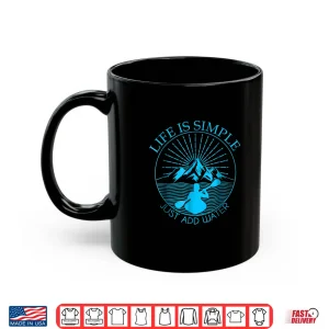 Mug Kayaking Gift Shirt Life Is Simple Add Water Kayak Tee