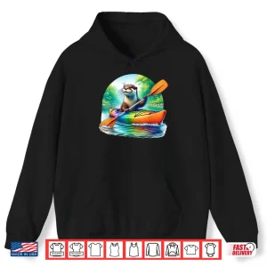 Hoodie Kayaking River Otter Kayaker Kayak Canoe Paddling Shirt