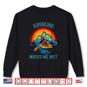 Sweatshirt Kayaking Makes Me Wet Vintage Shirt